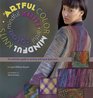 Artful Color, Mindful Knits: The Definitive Guide to Working with Hand-dyed Yarn