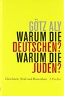 Warum die Deutschen Warum die Juden Gleichheit Neid und Rassenhass  1800 bis 1933