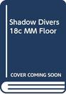 Shadow Divers 18c MM Floor