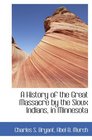 A History of the Great Massacre by the Sioux Indians in Minnesota
