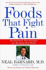 Foods That Fight Pain  Revolutionary New Strategies for Maximum Pain Relief