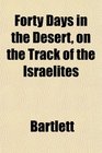 Forty Days in the Desert on the Track of the Israelites