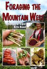 Foraging the Mountain West: Gourmet Edible Plants, Mushrooms, and Meat
