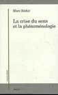 La crise du sens et la phenomenologie Autour de la Krisis de Husserl  suivi de Commentaire de L'Origine de la geometrie