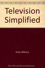 Television Simplified