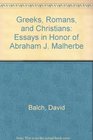 Greeks Romans and Christians Essays in Honor of Abraham J Malherbe