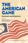 The American Game: Baseball and Ethnicity (Writing Baseball)