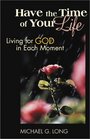 Have the Time of Your Life Living for God in Each Moment