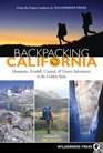 Backpacking California: Mountain, Foothill, Coastal, & Desert Adventures in the Golden State (Backpacking California: Mountain, Foothill, Coastal & Desert)