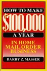 HOW MAKE 100000 YR HOME MAIL ORDER BUSINSS