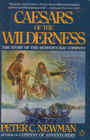 Caesars of the Wilderness The Story of the Hudson Bay Company