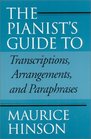 The Pianist's Guide to Transcriptions Arrangements and Paraphrases