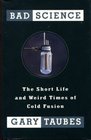 Bad Science The Short Life and Weird Times of Cold Fusion