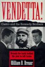 Vendetta  Fidel Castro and the Kennedy Brothers