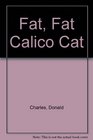 Fat Fat Calico Cat