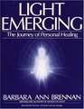 Light Emerging  The Journey of Personal Healing