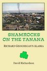 Shamrocks On The Tanana Richard Geoghegan's Alaska