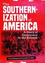 The Southernization of America A Story of Democracy in the Balance