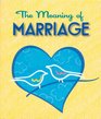 THE MEANING OF MARRIAGE