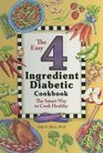 The Easy 4 Ingredient Diabetic Cookbook: The Smart Way to Cook Healthy