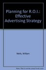 Planning for ROI Effective Advertising Strategy/Book and Workbook