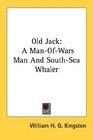 Old Jack A ManOfWars Man And SouthSea Whaler