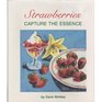 Strawberries: Capture the Essence