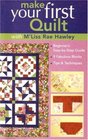 Make Your First Quilt with M'Liss Rae Hawley Beginner's StepbyStep Guide  Fabulous Blocks  Tips  Techniques