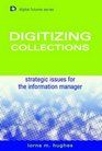 Digitizing Collections Strategic Issues for the Information Manager