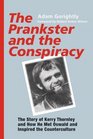 The Prankster and the Conspiracy The Story of Kerry Thornley and How He Met Oswald and Inspired the Counterculture