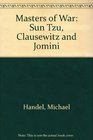 Masters of War Sun Tzu Clausewitz and Jomini