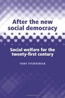 After the New Social Democracy  Social Welfare for the 21st Century