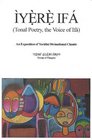 Iyere Ifa (Tonal Poetry, the Voice of Ifa) An Exposition of Yoruba Divinational Chants