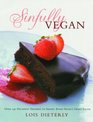 Sinfully Vegan Over 140 Decadent Desserts to Satisfy Every Vegan's Sweet Tooth