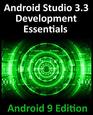 Android Studio 33 Development Essentials  Android 9 Edition Developing Android 9 Apps Using Android Studio 33 Java and Android Jetpack