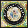 Mythical Mazes a Collection of Amazing Mythical Mazes