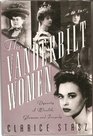 The Vanderbilt Women Dynasty of Wealth Glamour and Tragedy