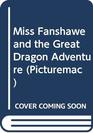 Miss Fanshawe and the Great Dragon Adventure
