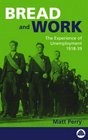 Bread and Work Social Policy and the Experience of Unemployment 191839