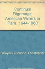 Continual Pilgrimage American Writers in Paris 19441960