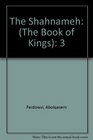 The Shahnameh The Book of Kings Vol 3