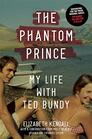 The Phantom Prince My Life with Ted Bundy Updated and Expanded Edition