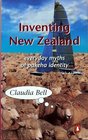 Inventing New Zealand Everyday myths of Pakeha identity