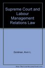The Supreme Court and labormanagement relations law