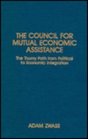 The Council for Mutual Economic Assistance The Thorny Path from Political to Economic Integration The Thorny Path from Political to Economic Integration