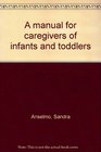 A manual for caregivers of infants and toddlers