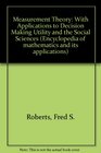 Measurement Theory With Applications to Decision Making Utility and the Social Sciences