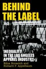 Behind the Label Inequality in the Los Angeles Apparel Industry