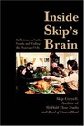 Inside Skip's Brain Reflections on Faith Family and Finding the Meaning of Life