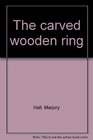 The carved wooden ring
